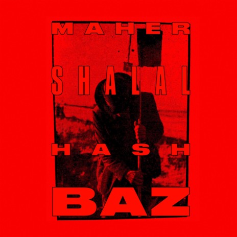 Maher Shalal Hash Baz ((Edit)) | Boomplay Music