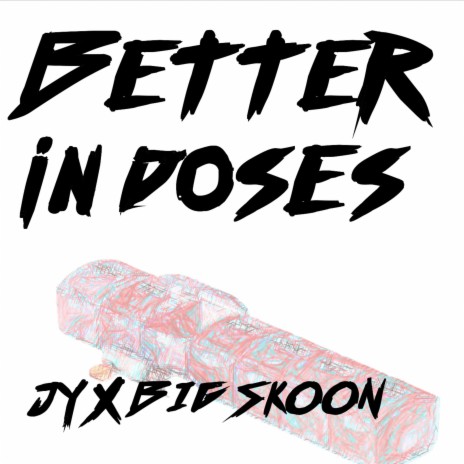 Better in Doses ft. Big Skoon | Boomplay Music