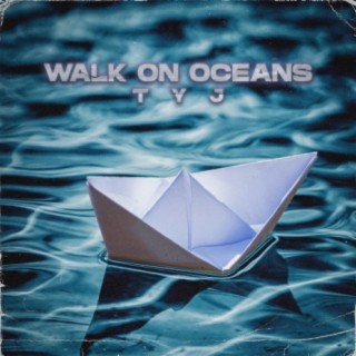 WALK ON OCEANS