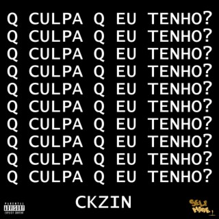 Q CULPA Q EU TENHO?