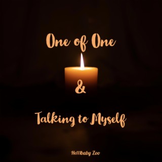 One of One & Talking to Myself