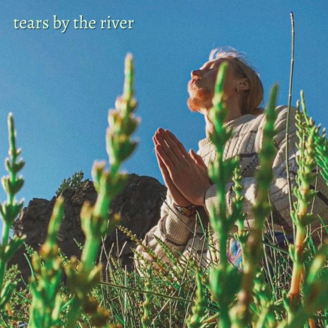 Tears by the River