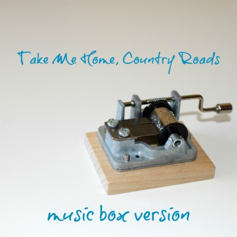 Take Me Home, Country Roads (Music Box Version) | Boomplay Music