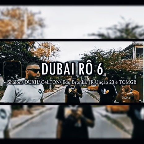 DUBAI RÔ #6 ft. Shalon, DUXH, C4LTON, Edu Bronks & Jr Unção 23 | Boomplay Music