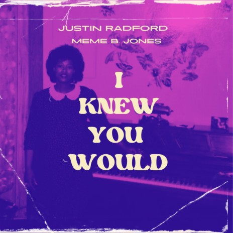 I Knew You Would ft. MeMe B Jones | Boomplay Music