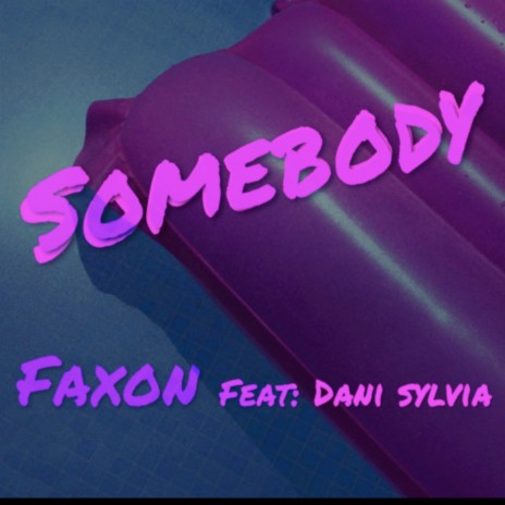 Somebody ft. Dani Sylvia