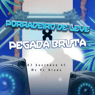 Porradeiro de leve X Pegada Bruta