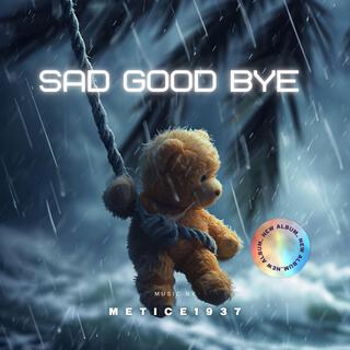 Sad Good Bye lyrics | Boomplay Music