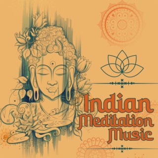 Indian Meditation Music: Spiritual Hindu Music for Meditation, Seeking Calmness and Inner Peace