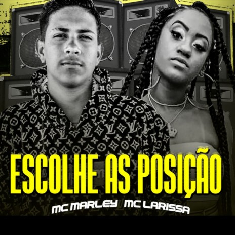 Escolhe as Posição ft. Mc Larissa | Boomplay Music