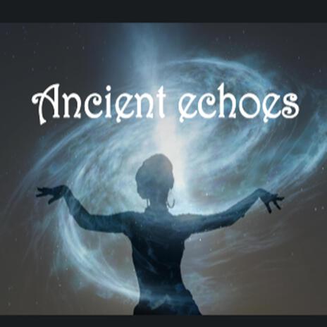 Ancient echoes | Boomplay Music