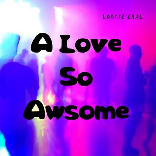 A Love So Awsome (R&B)