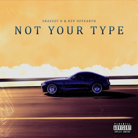 Not Your Type ft. KTP OFFEarth | Boomplay Music