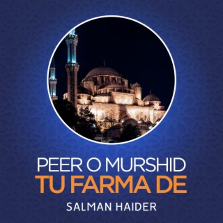 Peer o Murshid Tu Farma De