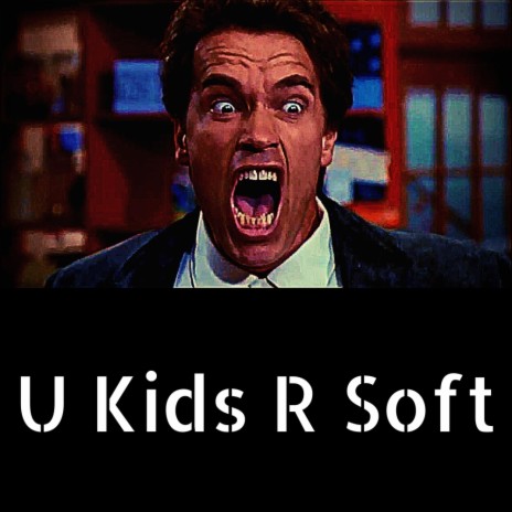 U kids R soft | Boomplay Music