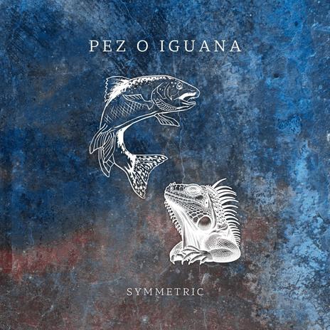 Pez o Iguana | Boomplay Music