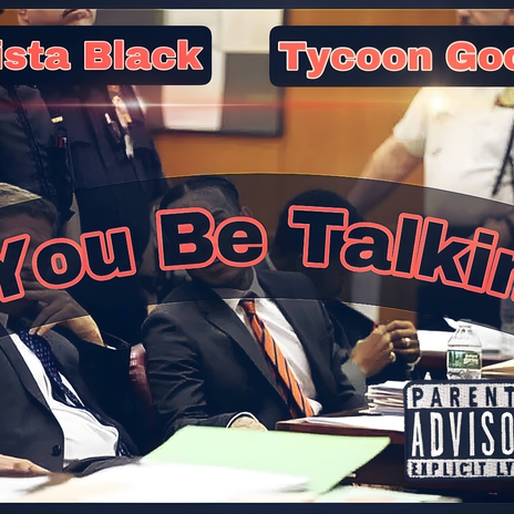 You Be Talkin ft. Tycoon Goon | Boomplay Music