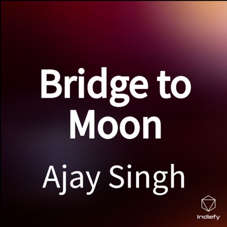 Bridge to Moon | Boomplay Music