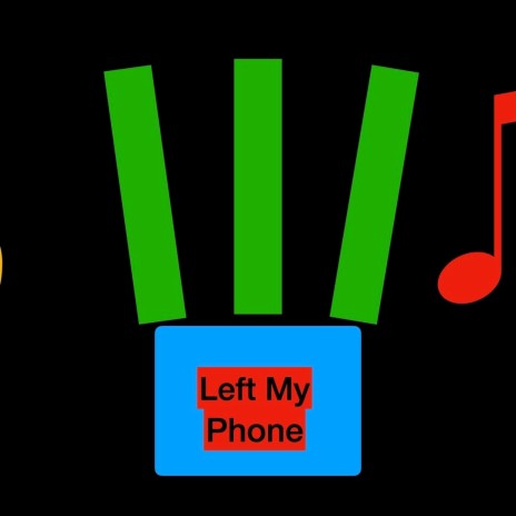 Left My Phone | Boomplay Music