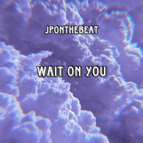 Wait on you | Boomplay Music