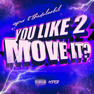 YOU LIKE 2 MOVE IT? ft. TheDolarBil lyrics | Boomplay Music