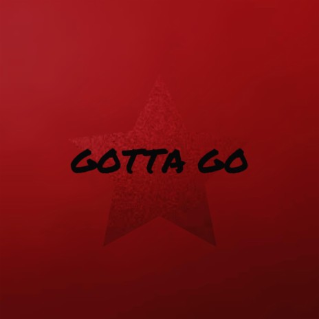 Gotta Go (Radio Edit) | Boomplay Music