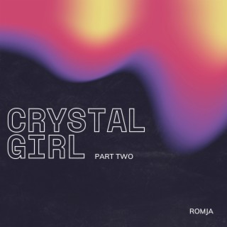 Crystal Girl Pt. 2