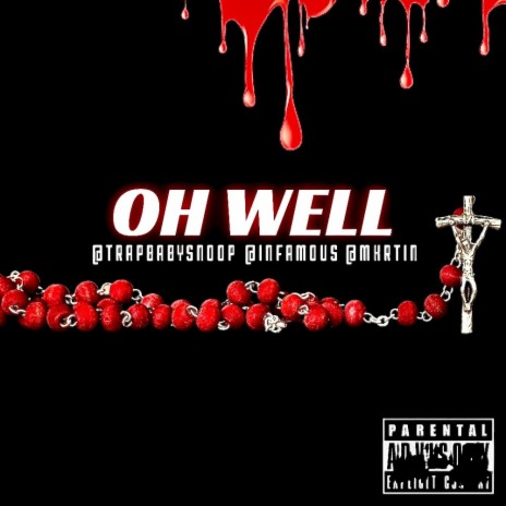 Oh Well ft. Infamou$ & TrapBabySnoop | Boomplay Music