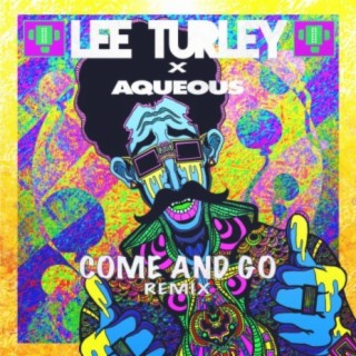 Come and Go (feat. Aqueous) [Remix]