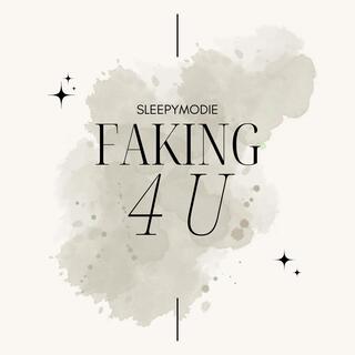 Faking 4 U