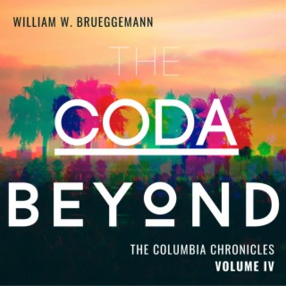 The Coda Beyond - The Columbia Chronicles (Vol. IV)