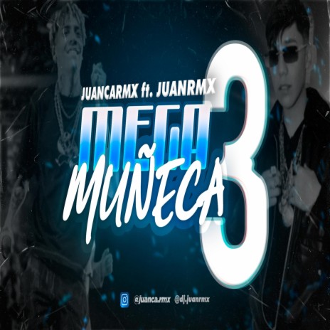 MEGA MUÑECA 3 ft. Juan Rmx | Boomplay Music