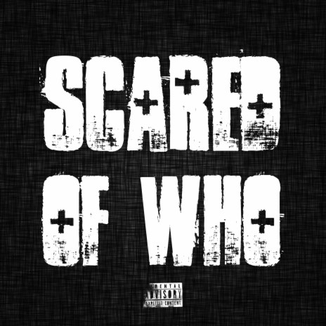 Scared Of Who (feat. Xxlajay) | Boomplay Music