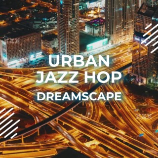 Urban Jazz Hop Dreamscape