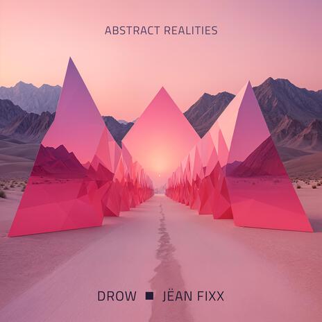 Abstract Realities ft. Jëan Fixx | Boomplay Music