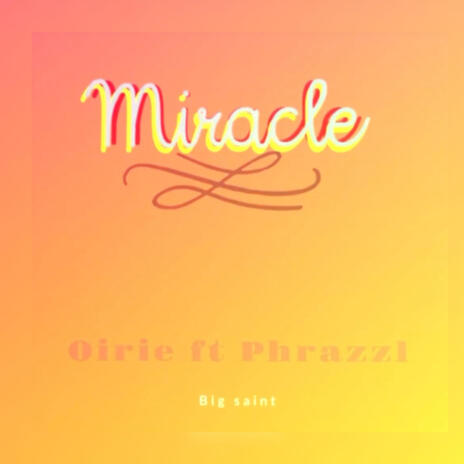 OIRIE Miracle ft Phrazzl | Boomplay Music