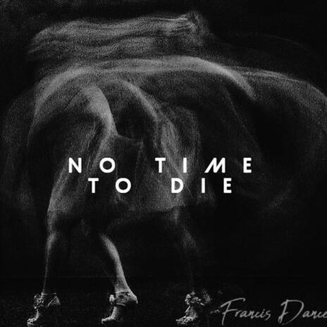 No Time To Die | Boomplay Music