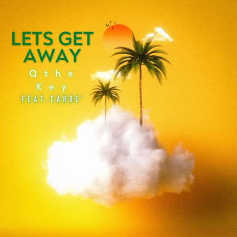 Lets Get Away ft. Carde'