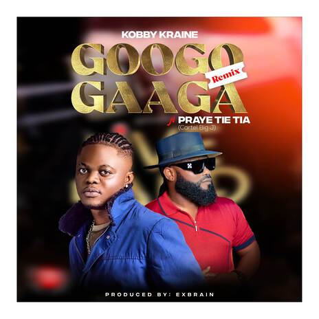 GOOGO GAAGA (REMIX) ft. Praye Tie Tia | Boomplay Music