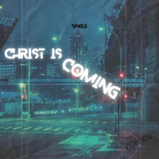 Christ Is Coming