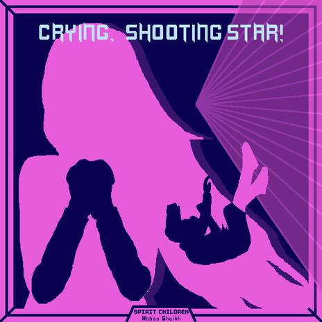 Crying, Shooting Star! | Boomplay Music