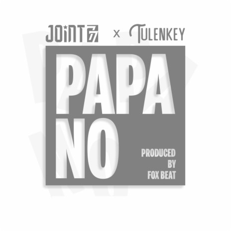 Papa No ft. Tulenkey | Boomplay Music