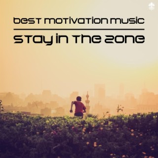 Best Motivation Music | Stay in the Zone