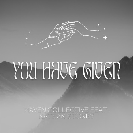 You Have Given ft. Nathan Storey | Boomplay Music