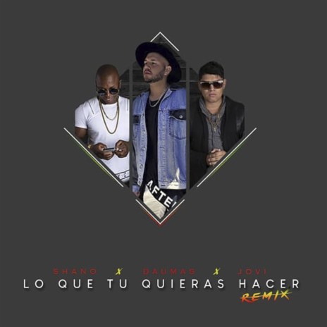 Lo Que Tu Quieras Hacer (Remix) ft. Daumas & Shano | Boomplay Music