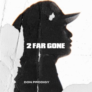 2 Far Gone