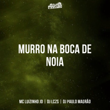 MURRO NA BOCA DE NOIA ft. Mc Luizinho JD & DJ LCZS | Boomplay Music