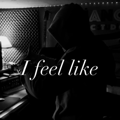 I feel like | Boomplay Music