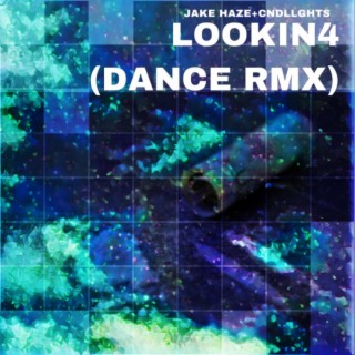 Lookin4 (Dance Remix) [with The CNDLLGHTS]