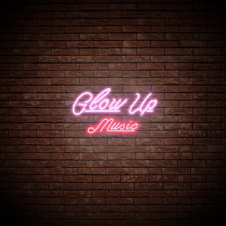 GLOW UP MUSIC | Boomplay Music